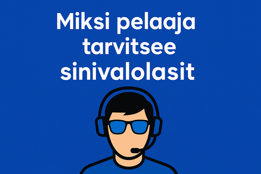 🎮 Miksi pelaaja tarvitsee sinivalolasit?